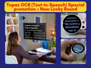 Topaz OCR SPECIAL + NEW LOOKY ELECTRONIC MAGNIFIERS